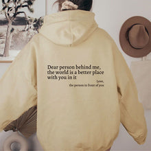 Load image into Gallery viewer, Dear Person Behind Me,the World Is A Better Place,with You In It,love,the Person In Front Of You,Women's Plush Letter Printed Kangaroo Pocket Drawstring Printed Hoodie Unisex Trendy Hoodies