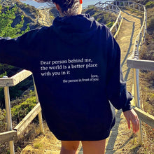 Load image into Gallery viewer, Dear Person Behind Me,the World Is A Better Place,with You In It,love,the Person In Front Of You,Women's Plush Letter Printed Kangaroo Pocket Drawstring Printed Hoodie Unisex Trendy Hoodies